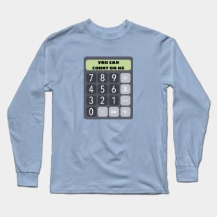 You Can Count On Me - Math Pun Long Sleeve T-Shirt